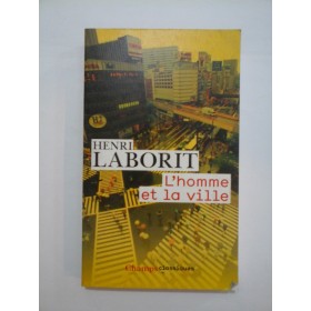   L'homme  et  la ville  -  Henri  LABORIT